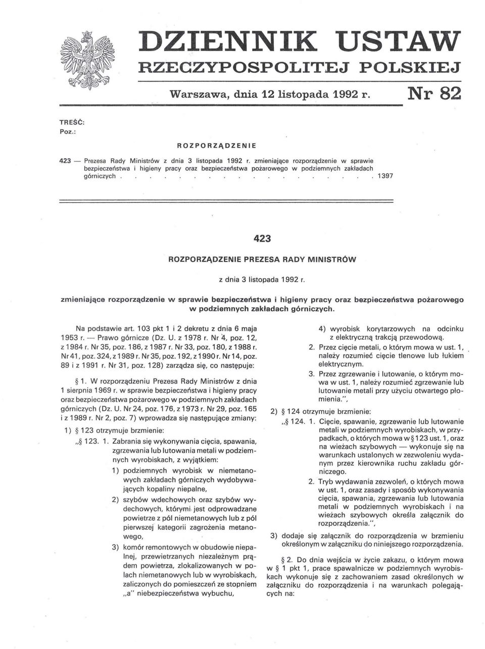 1397 423 ROZPORZĄDZENIE PREZESA RADY MINISTROW z dnia 3 listopada 1992 r.  Na podstawie art. 103 pkt 1 i 2 dekretu z dnia 6 maja 1953 r. - Prawo górnicze (Dz. U. z 1978 r. Nr 4, poz. 12, z 1984 r.