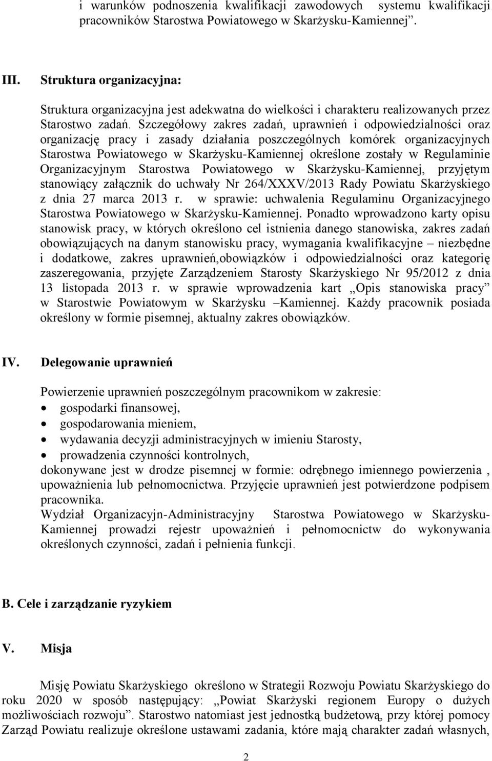 Szczegółowy zakres zadań, uprawnień i odpowiedzialności oraz organizację pracy i zasady działania poszczególnych komórek organizacyjnych Starostwa Powiatowego w Skarżysku-Kamiennej określone zostały