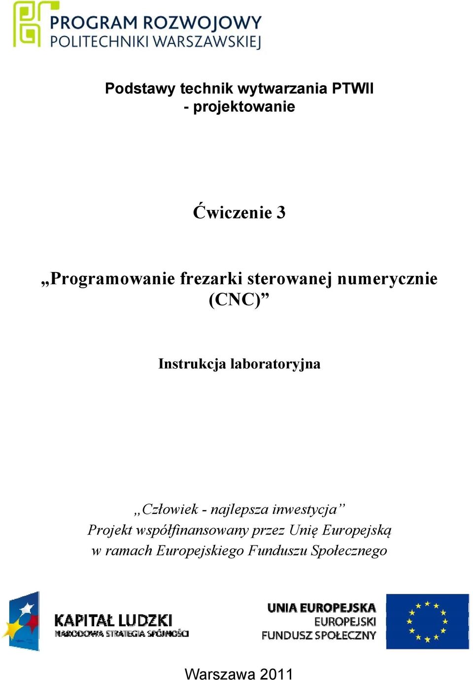 Człowiek - najlepsza inwestycja Projekt współfinansowany