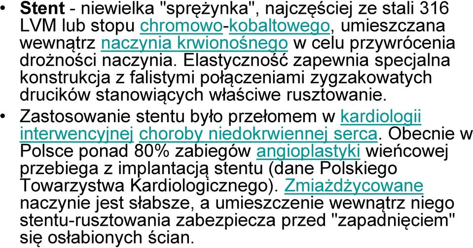 Zastosowanie stentu było przełomem w kardiologii interwencyjnej choroby niedokrwiennej serca.