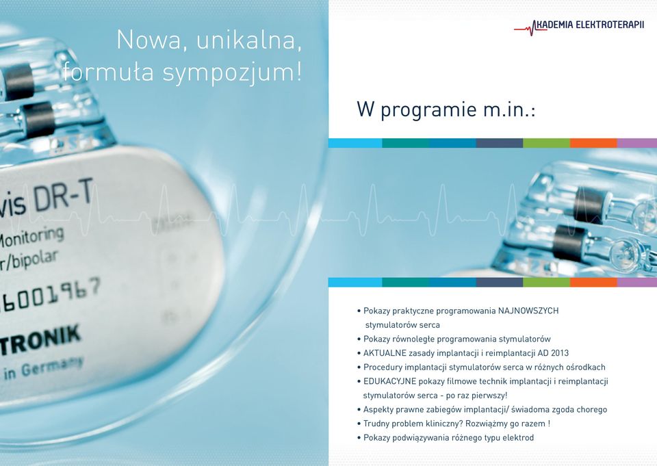 implantacji i reimplantacji AD 2013 Procedury implantacji stymulatorów serca w różnych ośrodkach EDUKACYJNE pokazy filmowe technik