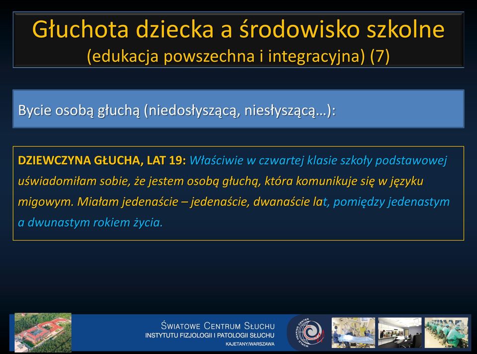 szkoły podstawowej uświadomiłam sobie, że jestem osobą głuchą, która komunikuje się w języku