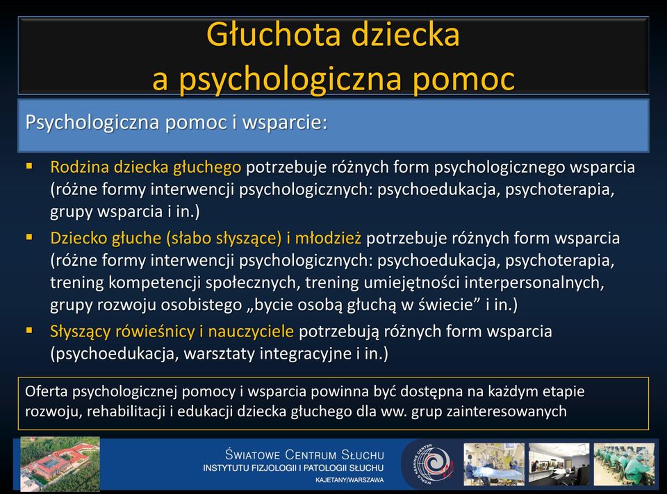 ) Dziecko głuche (słabo słyszące) i młodzież potrzebuje różnych form wsparcia (różne formy interwencji psychologicznych: psychoedukacja, psychoterapia, trening kompetencji społecznych, trening