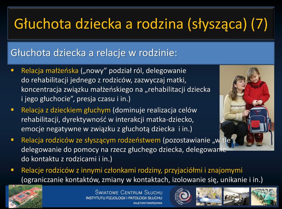 ) Relacja z dzieckiem głuchym (dominuje realizacja celów rehabilitacji, dyrektywność w interakcji matka-dziecko, emocje negatywne w związku z głuchotą dziecka i in.