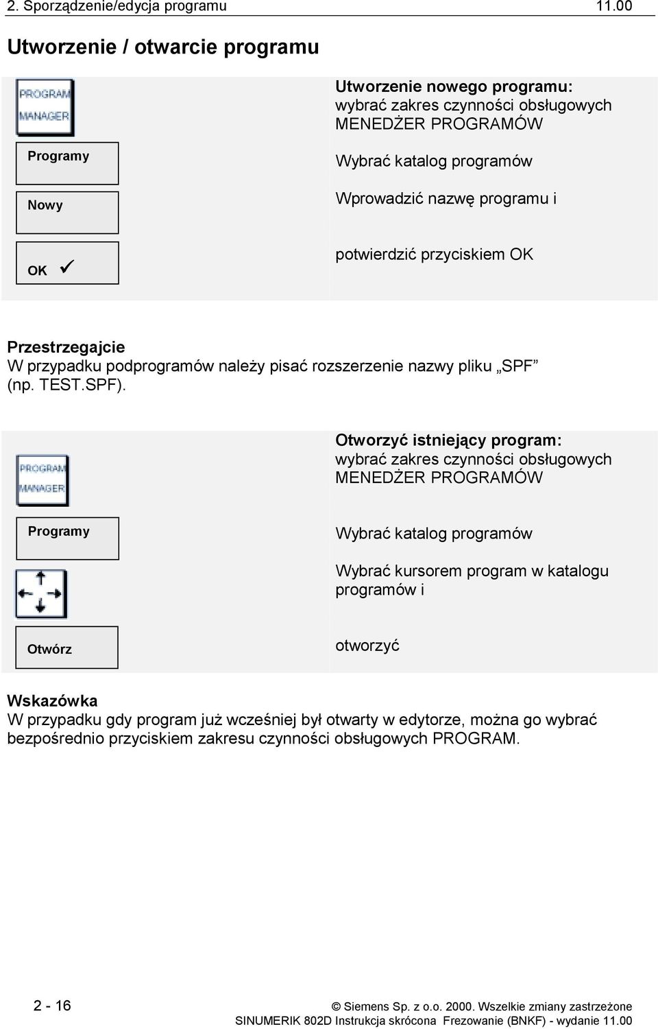OK! potwierdzić przyciskiem OK Przestrzegajcie W przypadku podprogramów należy pisać rozszerzenie nazwy pliku SPF (np. TEST.SPF).