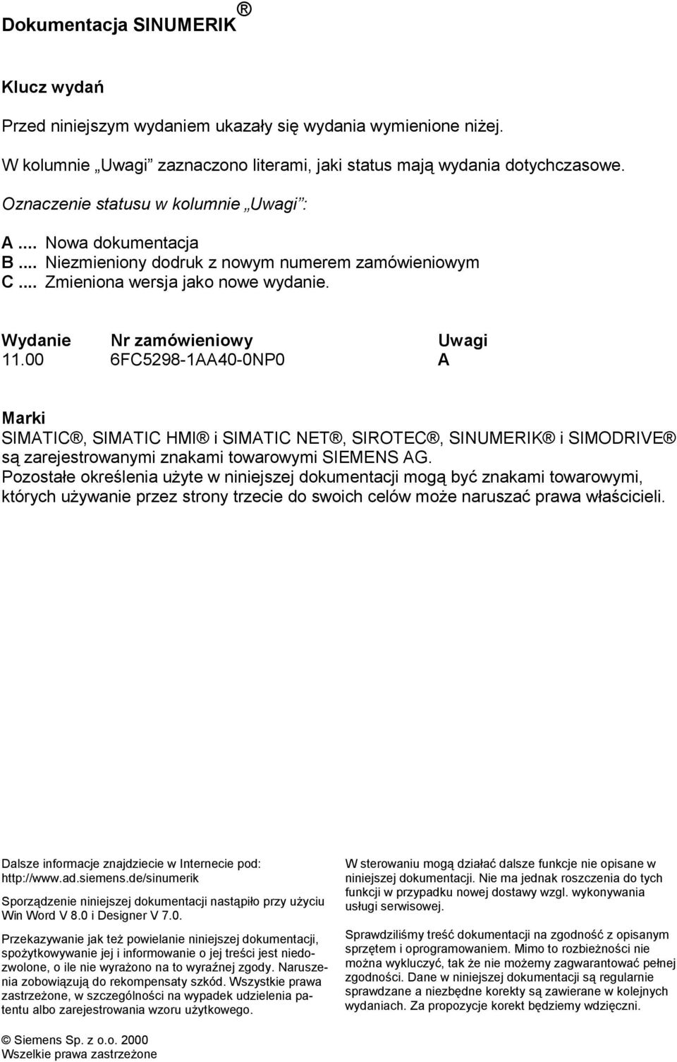 00 6FC5298-1AA40-0NP0 A Marki SIMATIC, SIMATIC HMI i SIMATIC NET, SIROTEC, SINUMERIK i SIMODRIVE są zarejestrowanymi znakami towarowymi SIEMENS AG.