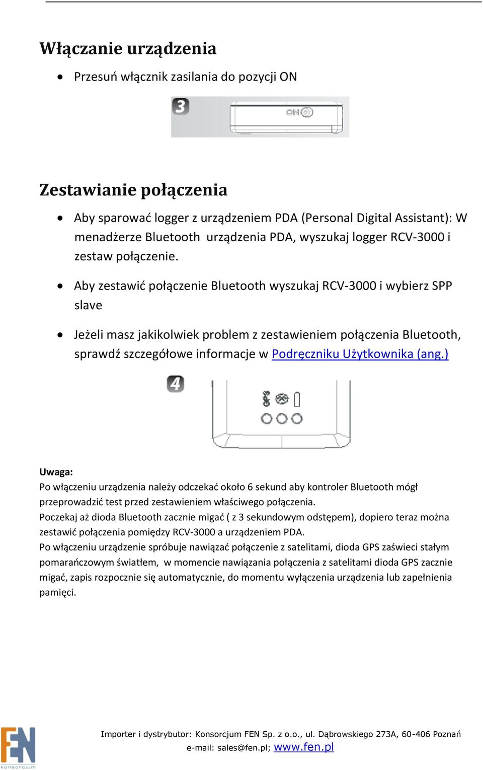 Aby zestawić połączenie Bluetooth wyszukaj RCV-3000 i wybierz SPP slave Jeżeli masz jakikolwiek problem z zestawieniem połączenia Bluetooth, sprawdź szczegółowe informacje w Podręczniku Użytkownika