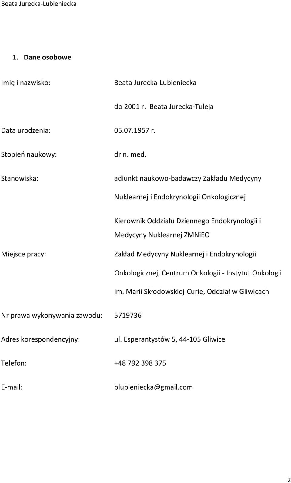 Nuklearnej ZMNiEO Miejsce pracy: Zakład Medycyny Nuklearnej i Endokrynologii Onkologicznej, Centrum Onkologii - Instytut Onkologii im.