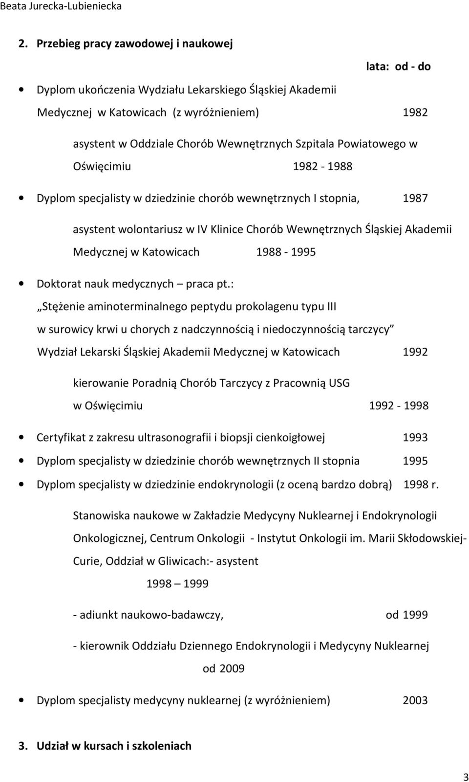 Katowicach 1988-1995 Doktorat nauk medycznych praca pt.