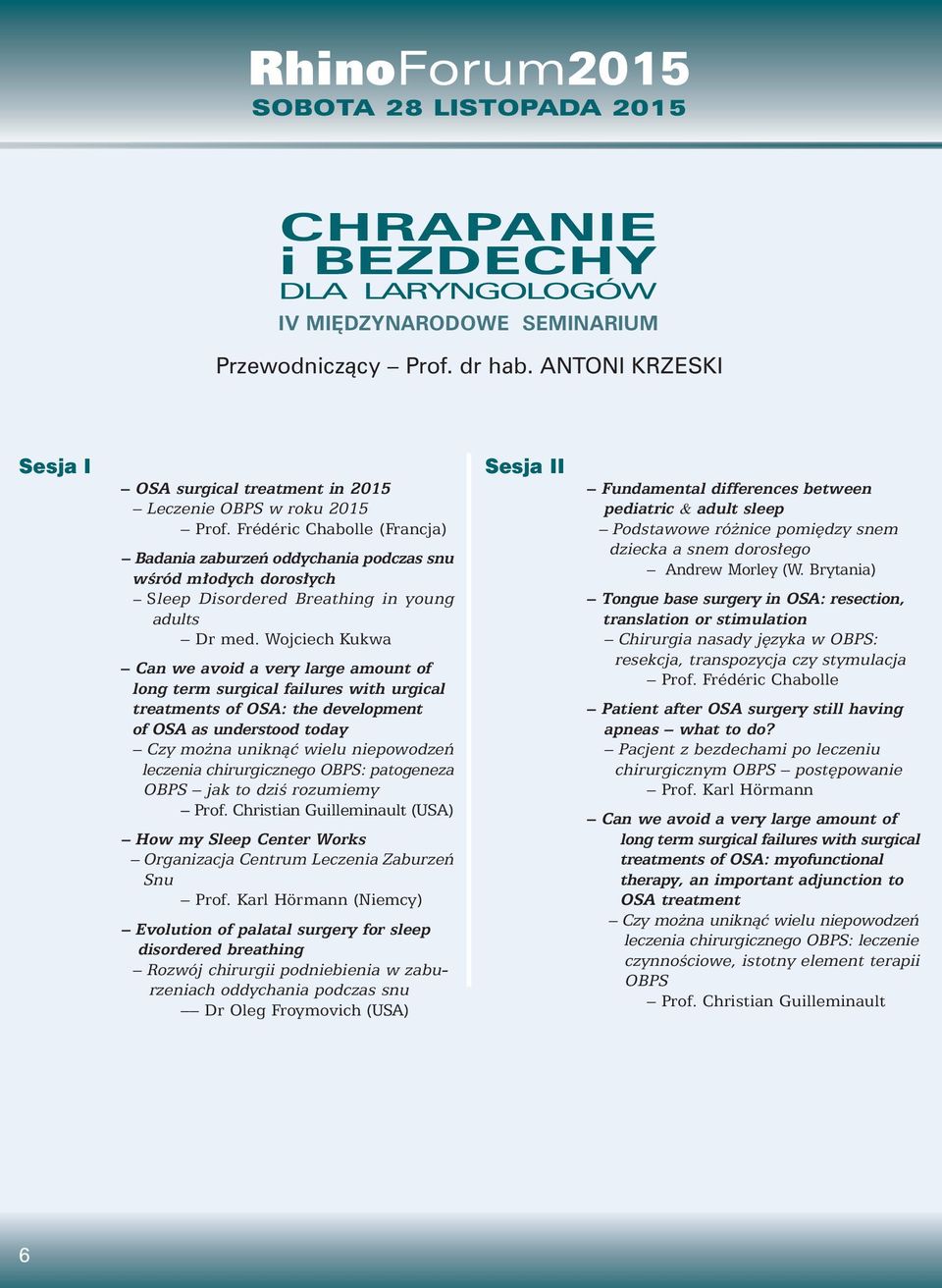 Frédéric Chabolle (Francja) Badania zaburzeƒ oddychania podczas snu wêród m odych doros ych Sleep Disordered Breathing in young adults Dr med.
