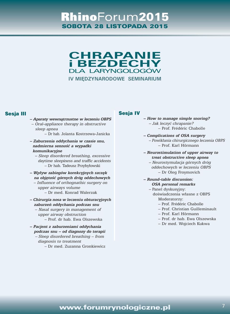 Tadeusz Przyby owski Wp yw zabiegów korekcyjnych szcz k na obj toêç górnych dróg oddechowych Influence of orthognathic surgery on upper airways volume Dr med.