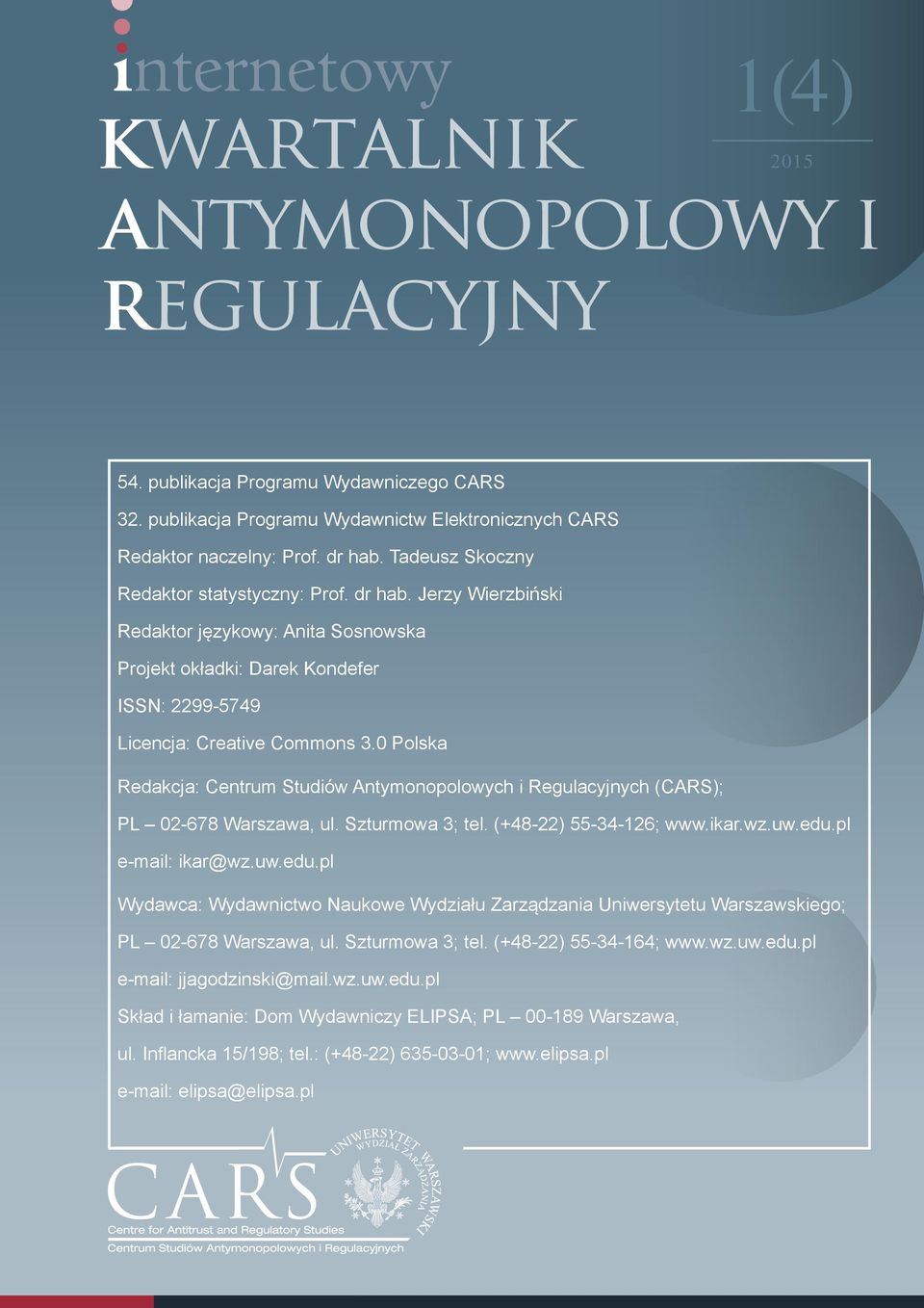 0 Polska Redakcja: Centrum Studiów Antymonopolowych i Regulacyjnych (CARS); PL 02-678 Warszawa, ul. Szturmowa 3; tel. (+48-22) 55-34-126; www.ikar.wz.uw.edu.