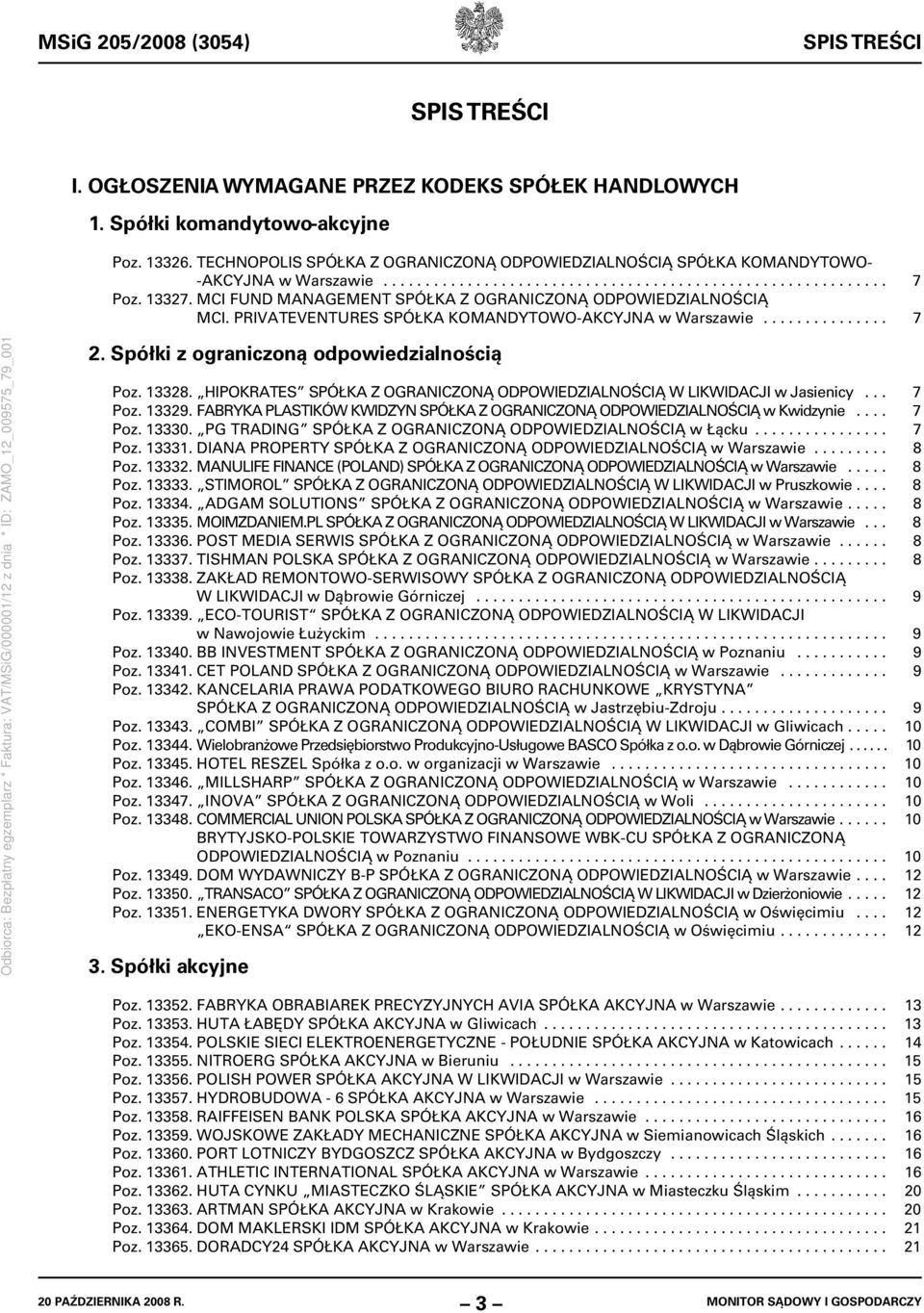 MCI FUND MANAGEMENT SPÓŁKA Z OGRANICZONĄ ODPOWIEDZIALNOŚCIĄ MCI. PRIVATEVENTURES SPÓŁKA KOMANDYTOWO-AKCYJNA w Warszawie............... 7 2. Spółki z ograniczoną odpowiedzialnością Poz. 13328.