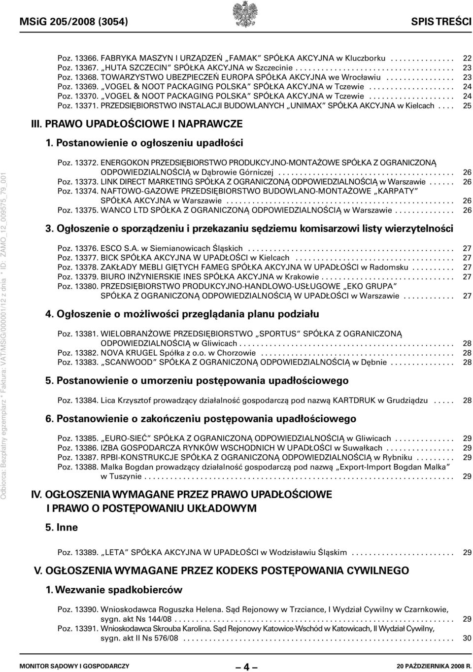 VOGEL & NOOT PACKAGING POLSKA SPÓŁKA AKCYJNA w Tczewie.................... 24 Poz. 13371. PRZEDSIĘBIORSTWO INSTALACJI BUDOWLANYCH UNIMAX SPÓŁKA AKCYJNA w Kielcach.... 25 III.