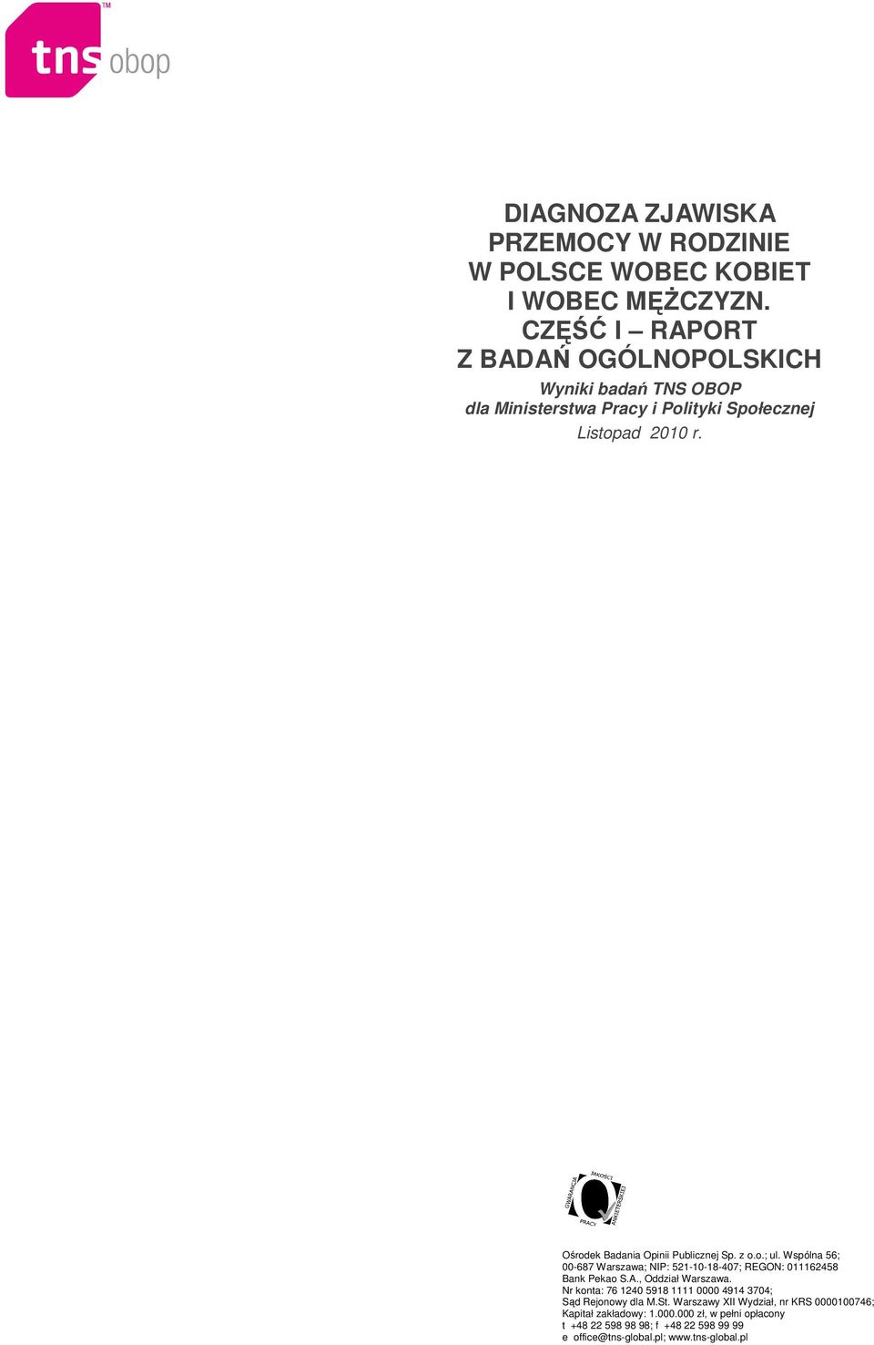Publicznej Sp. z o.o.; ul. Wspólna 56; 00-687 Warszawa; NIP: 521-10-18-407; REGON: 011162458 Bank Pekao S.A., Oddział Warszawa.