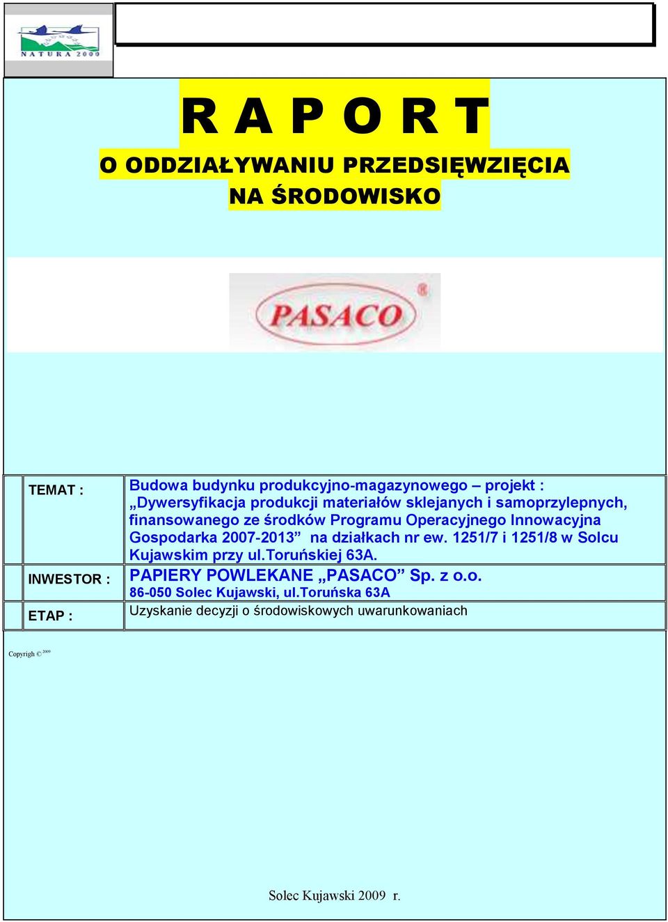 2007-2013 na działkach nr ew. 1251/7 i 1251/8 w Solcu Kujawskim przy ul.toruńskiej 63A.