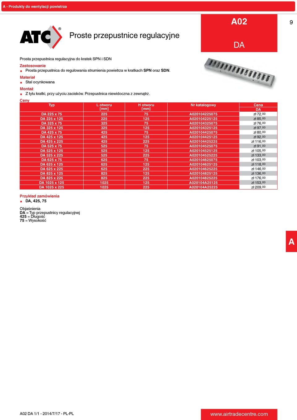 Typ L otworu H otworu Nr katalogowy DA 225 x 75 225 75 A020104225075 zł 72,00 DA 225 x 125 225 125 A020104225125 zł 85,00 DA 325 x 75 325 75 A020104325075 zł 76,00 DA 325 x 125 325 125 A020104325125