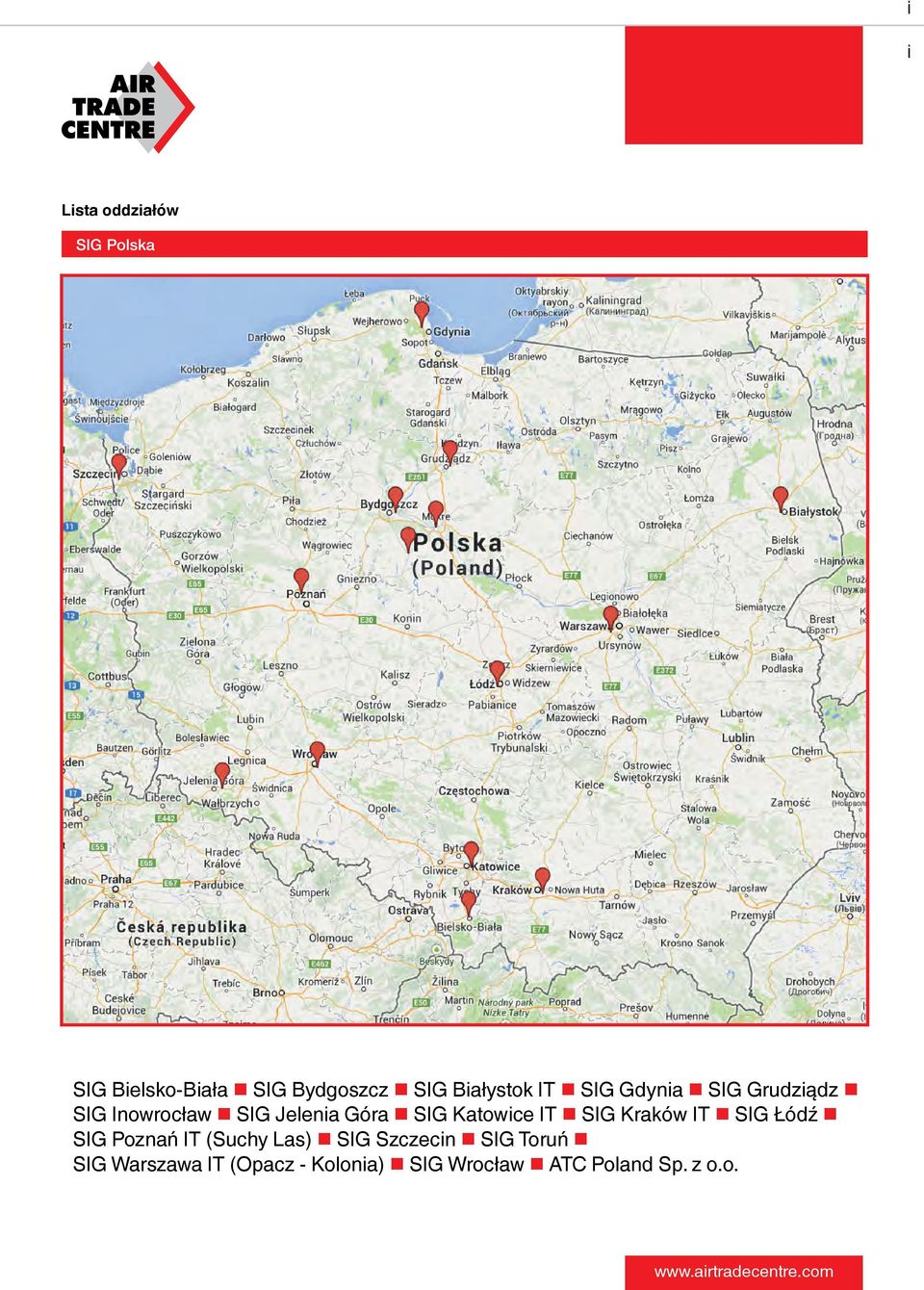 SIG Katowice IT SIG Kraków IT SIG Łódź SIG Poznań IT (Suchy Las) SIG