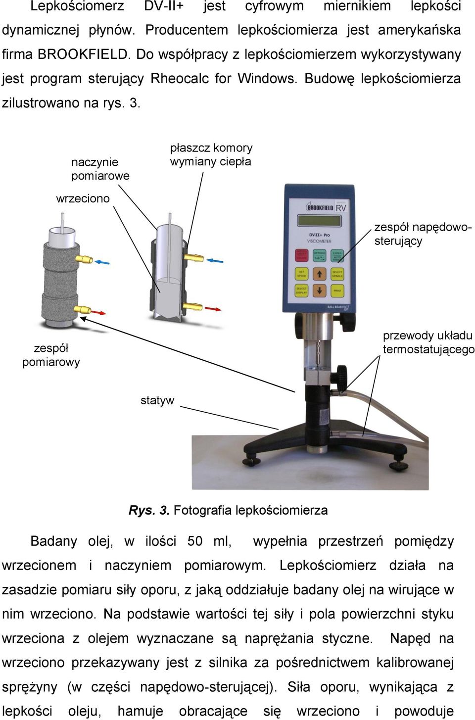 naczynie pomiarowe płaszcz komory wymiany ciepła wrzeciono zespół napędowosterujący zespół pomiarowy przewody układu termostatującego statyw Rys. 3.