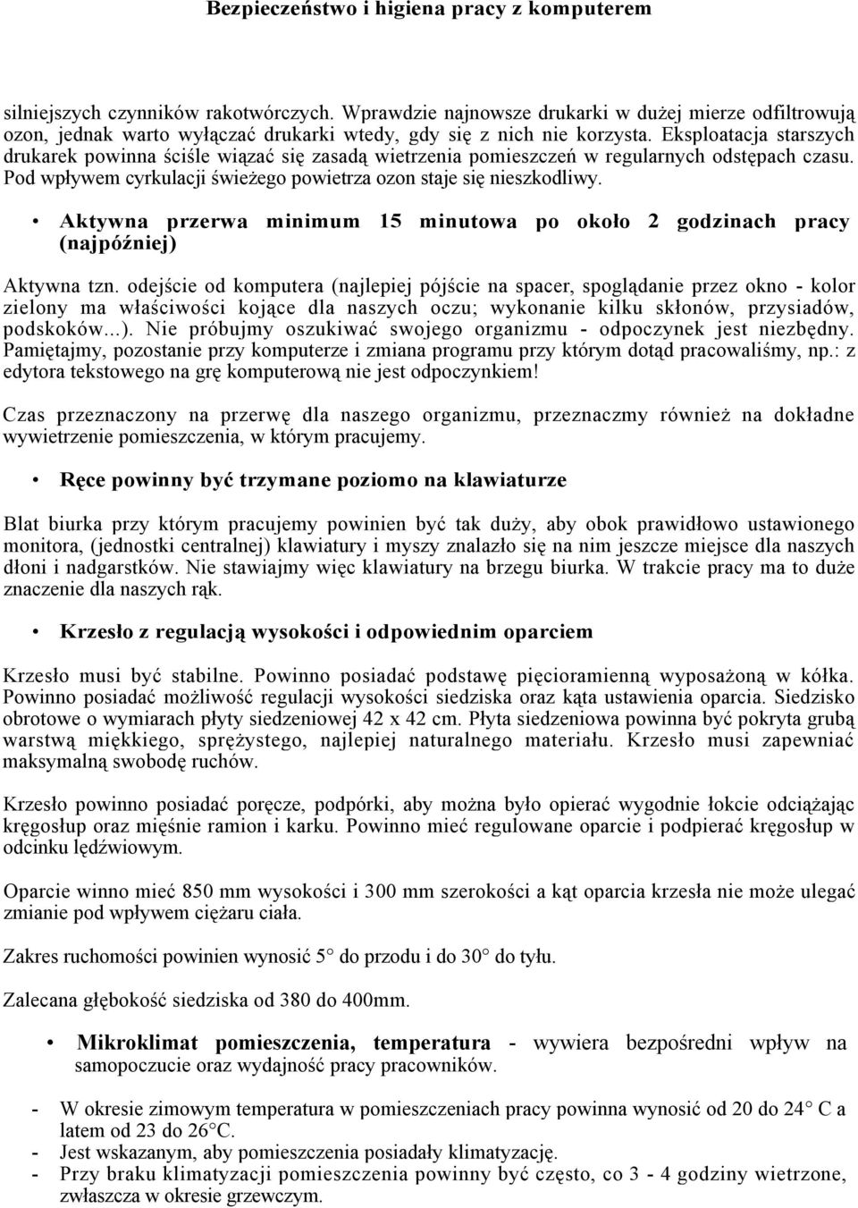 Aktywna przerwa minimum 15 minutowa po około 2 godzinach pracy (najpóźniej) Aktywna tzn.