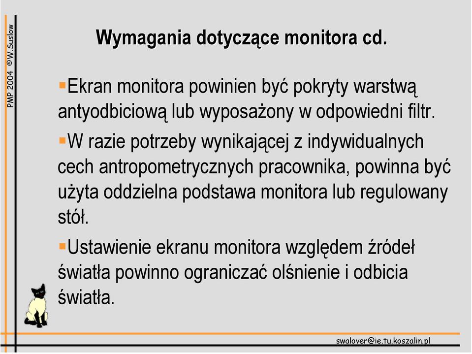 W razie potrzeby wynikającej z indywidualnych cech antropometrycznych pracownika, powinna być