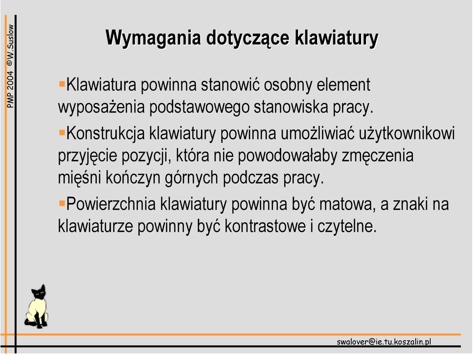 Konstrukcja klawiatury powinna umożliwiać użytkownikowi przyjęcie pozycji, która nie