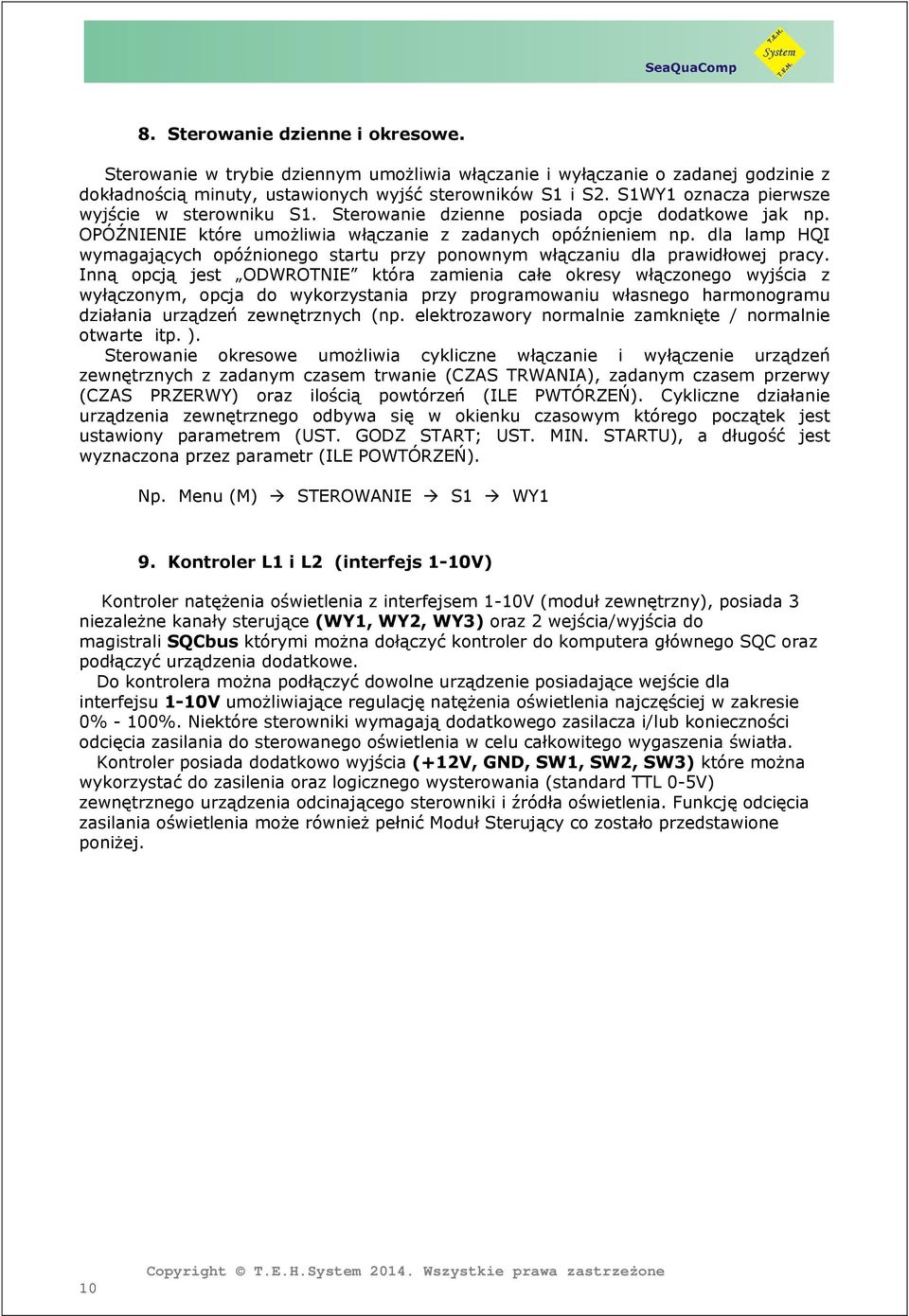 dla lamp HQI wymagających opóźnionego startu przy ponownym włączaniu dla prawidłowej pracy.