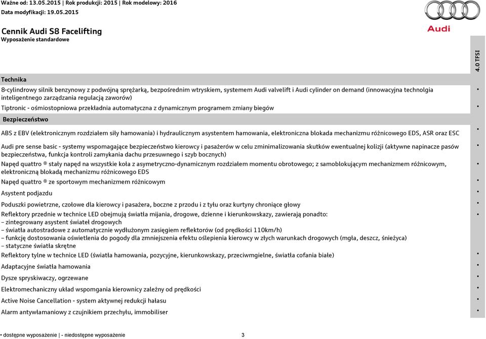 hydraulicznym asystentem hamowania, elektroniczna blokada mechanizmu różnicowego EDS, ASR oraz ESC Audi pre sense basic - systemy wspomagające bezpieczeństwo kierowcy i pasażerów w celu