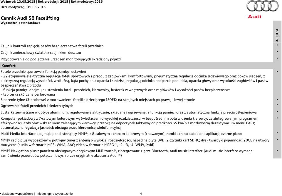 lędźwiowego oraz boków siedzeń, z elektryczną regulacją wysokości, wzdłużną, kąta pochylenia oparcia i siedzisk, regulacją odcinka podparcia podudzia, oparcia głowy oraz wysokości zagłówków i pasów