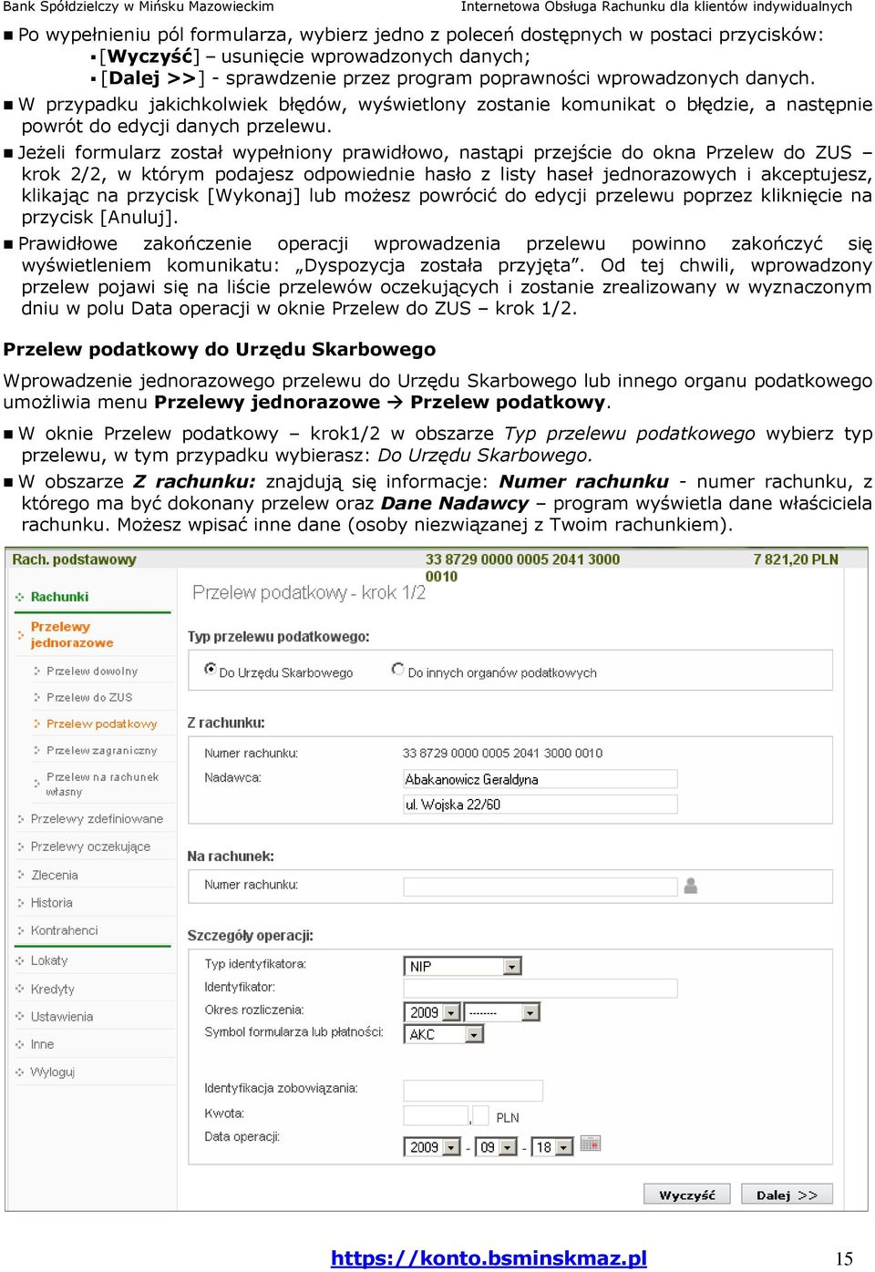 Jeżeli formularz został wypełniony prawidłowo, nastąpi przejście do okna Przelew do ZUS krok 2/2, w którym podajesz odpowiednie hasło z listy haseł jednorazowych i akceptujesz, klikając na przycisk