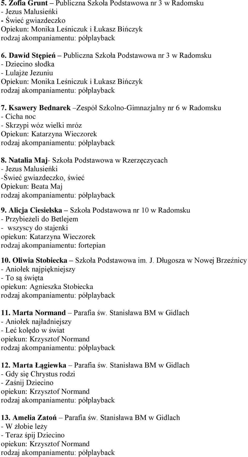 Ksawery Bednarek Zespół Szkolno-Gimnazjalny nr 6 w Radomsku - Skrzypi wóz wielki mróz Opiekun: Katarzyna Wieczorek 8.