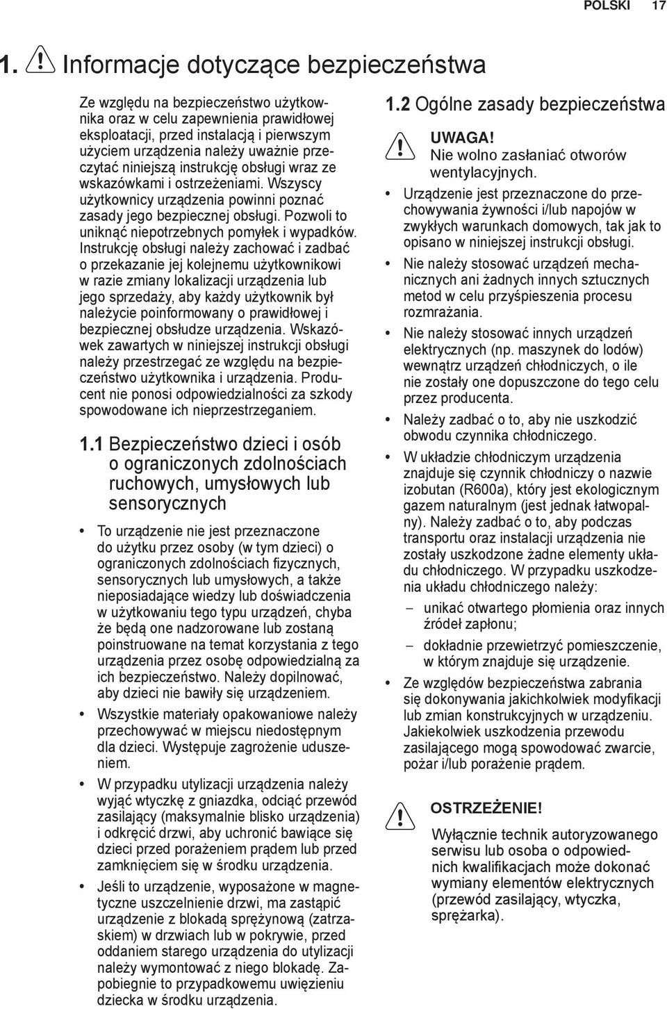 przeczytać niniejszą instrukcję obsługi wraz ze wskazówkami i ostrzeżeniami. Wszyscy użytkownicy urządzenia powinni poznać zasady jego bezpiecznej obsługi.