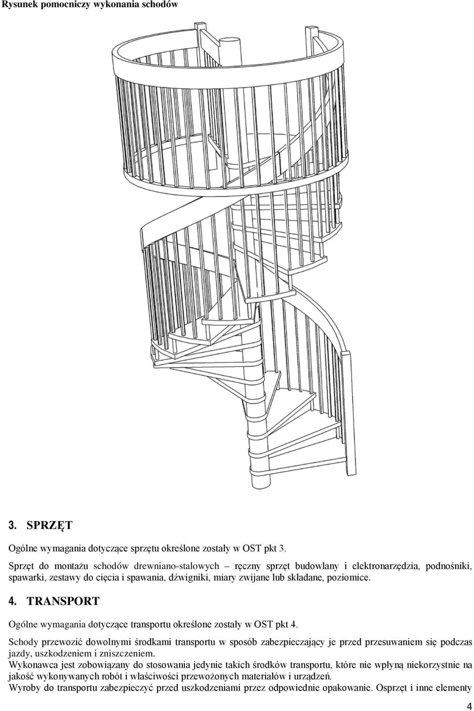 TRANSPORT Ogólne wymagania dotyczące transportu określone zostały w OST pkt 4.