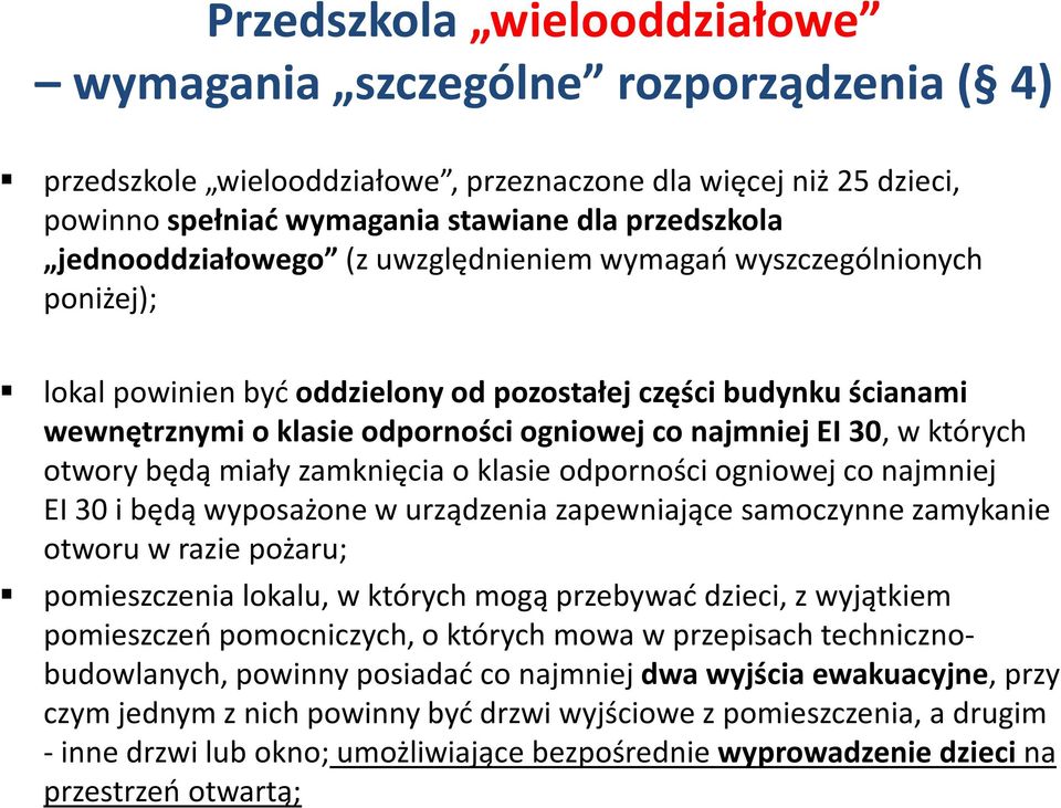 30, w których otwory będą miały zamknięcia o klasie odporności ogniowej co najmniej EI 30 i będą wyposażone w urządzenia zapewniające samoczynne zamykanie otworu w razie pożaru; pomieszczenia lokalu,