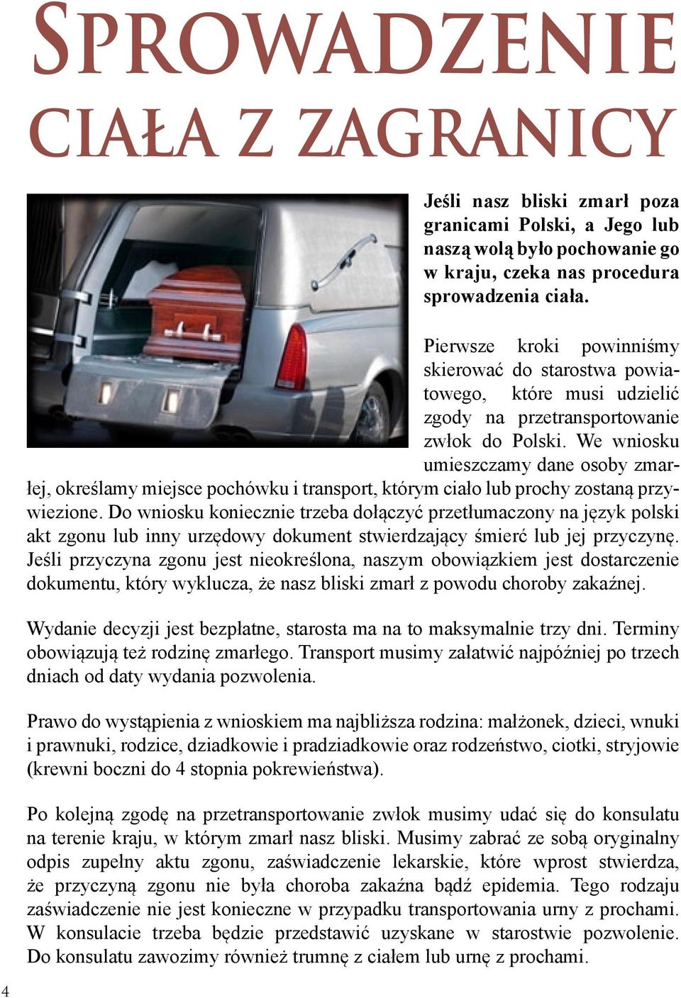 We wniosku umieszczamy dane osoby zmarłej, określamy miejsce pochówku i transport, którym ciało lub prochy zostaną przywiezione.