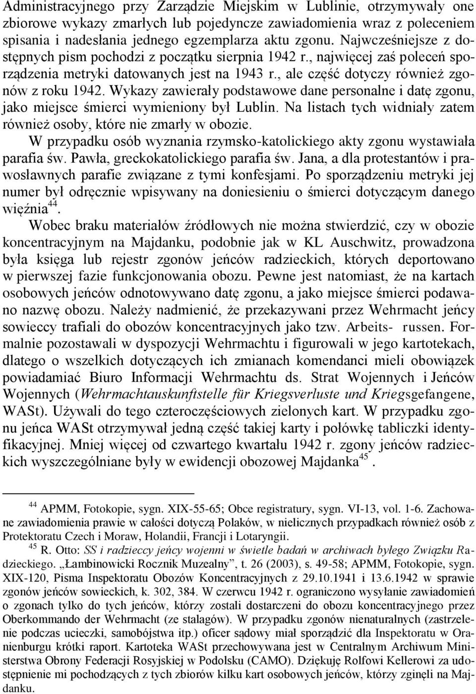 Wykazy zawierały podstawowe dane personalne i datę zgonu, jako miejsce śmierci wymieniony był Lublin. Na listach tych widniały zatem również osoby, które nie zmarły w obozie.