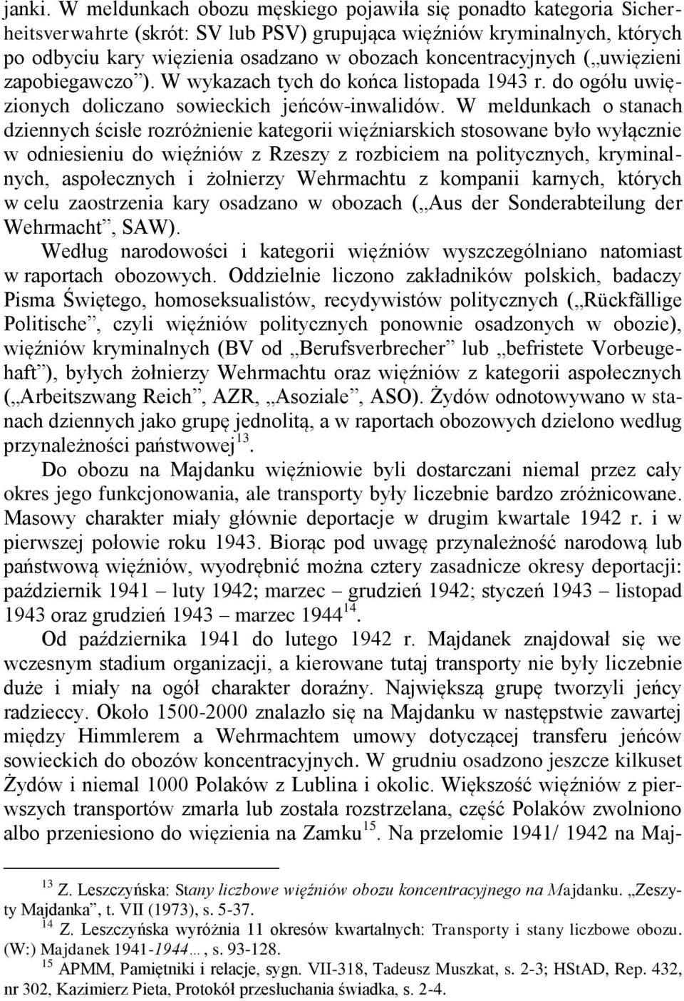 koncentracyjnych ( uwięzieni zapobiegawczo ). W wykazach tych do końca listopada 1943 r. do ogółu uwięzionych doliczano sowieckich jeńców-inwalidów.