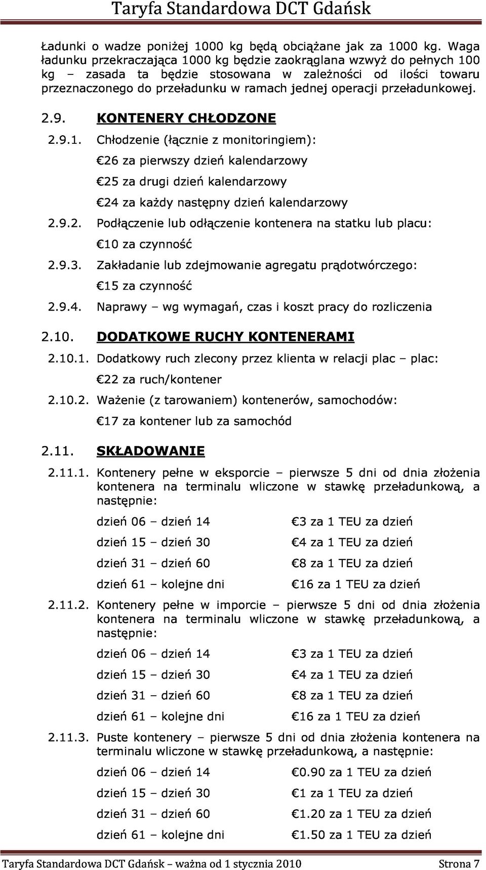 26 pierwszy (łącznie CHŁODZONE dzień z monitoringiem): kalendarzowy 2.9.2. 25 24 drugi każdy dzień następny kalendarzowy dzień kalendarzowy 2.9.3.