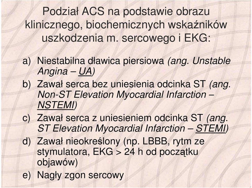 Unstable Angina UA) b) Zawał serca bez uniesienia odcinka ST (ang.