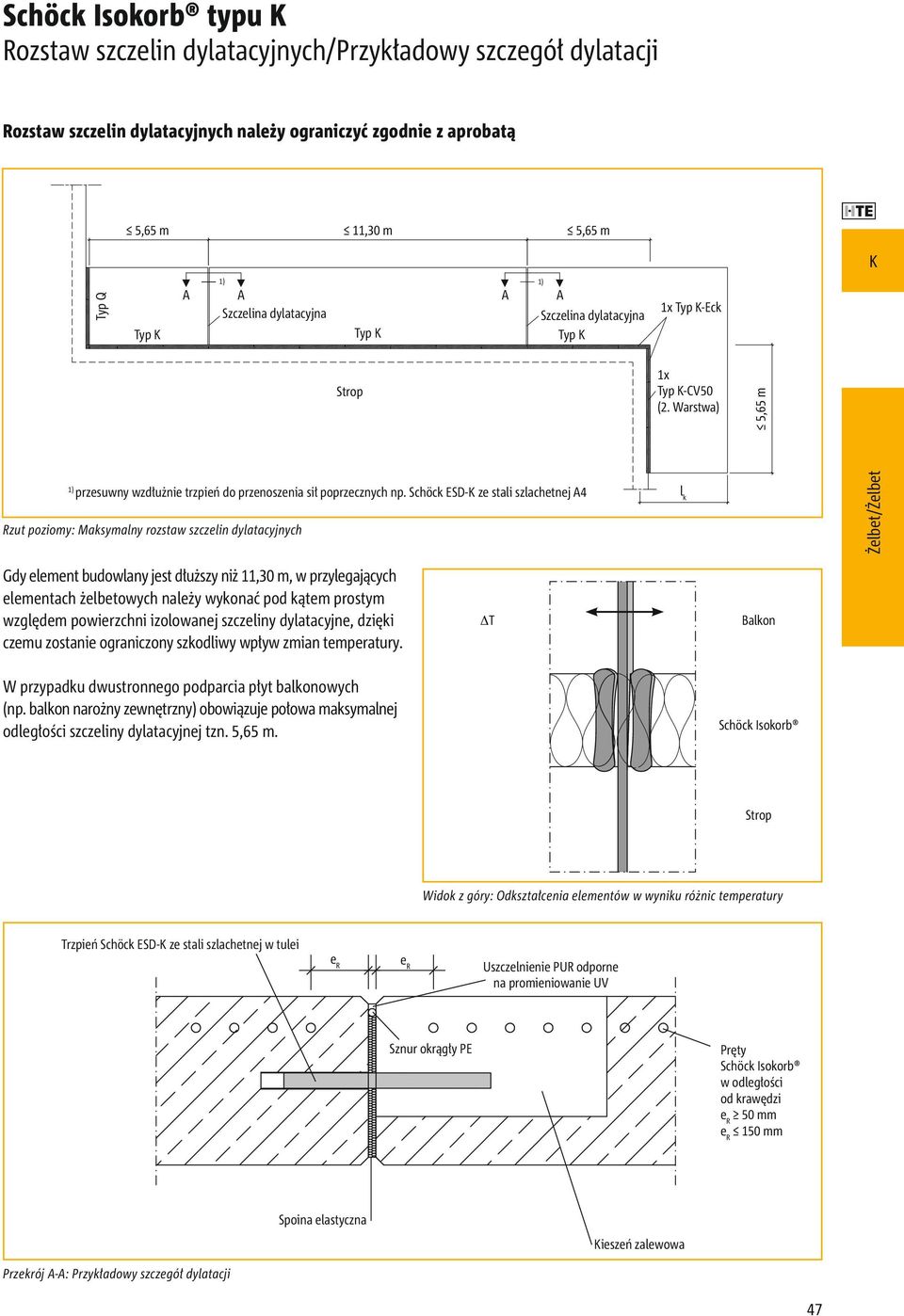 Schöck ESD- ze stali szlachetnej A4 Rzut poziomy: Maksymalny rozstaw szczelin dylatacyjnych l k Gdy element budowlany jest dłuższy niż 11,30 m, w przylegających elementach żelbetowych należy wykonać