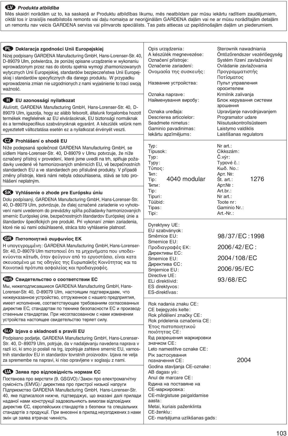 p Deklaracja zgodnoњci Unii Europejskiej Niїej podpisany GARDENA Manufacturing GmbH, Hans-Lorenser-Str.