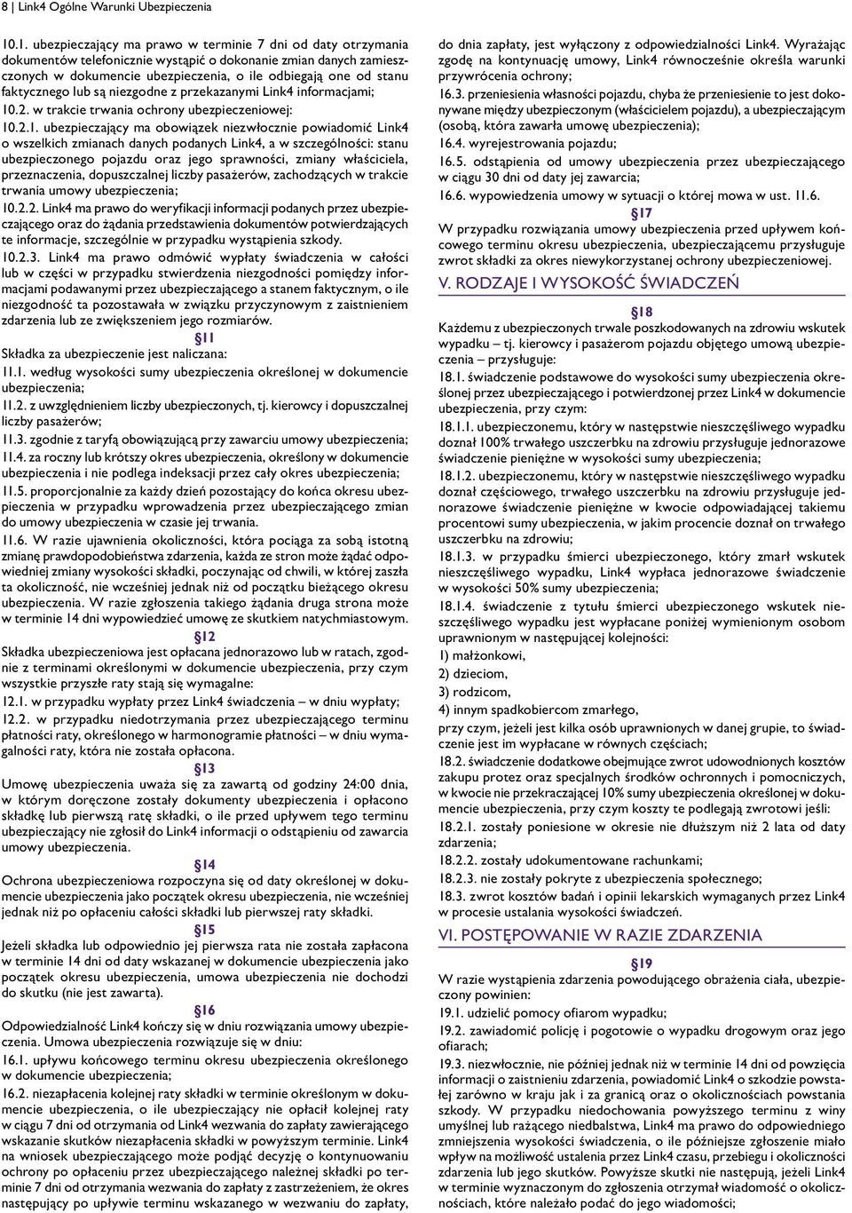 faktycznego lub są niezgodne z przekazanymi Link4 informacjami; 10