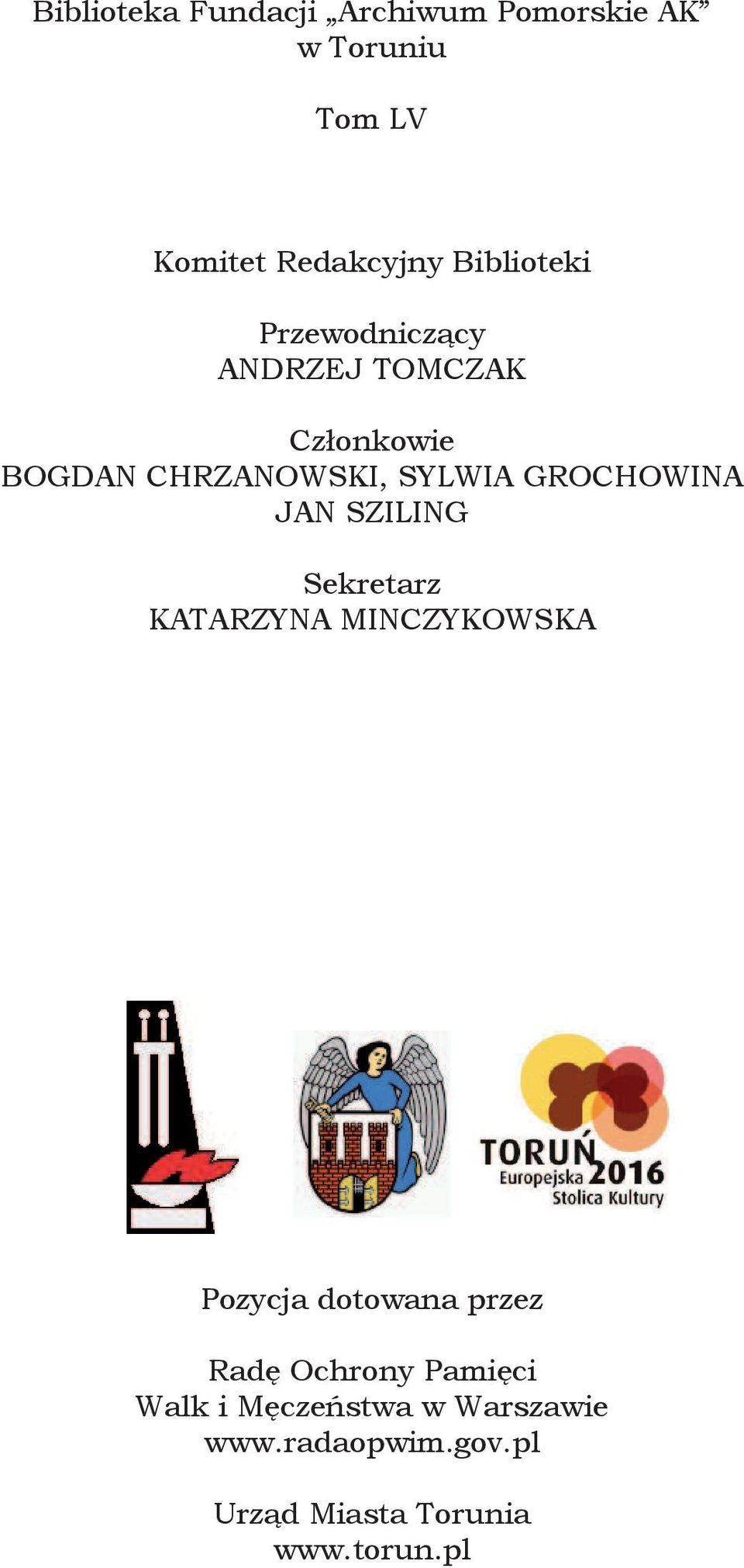 GROCHOWINA JAN SZILING Sekretarz KATARZYNA MINCZYKOWSKA Pozycja dotowana przez Radę