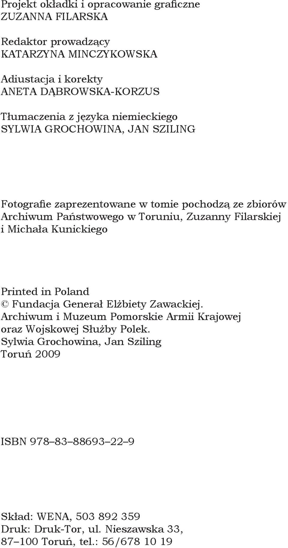 Zuzanny Filarskiej i Michała Kunickiego Printed in Poland Fundacja Generał Elżbiety Zawackiej.