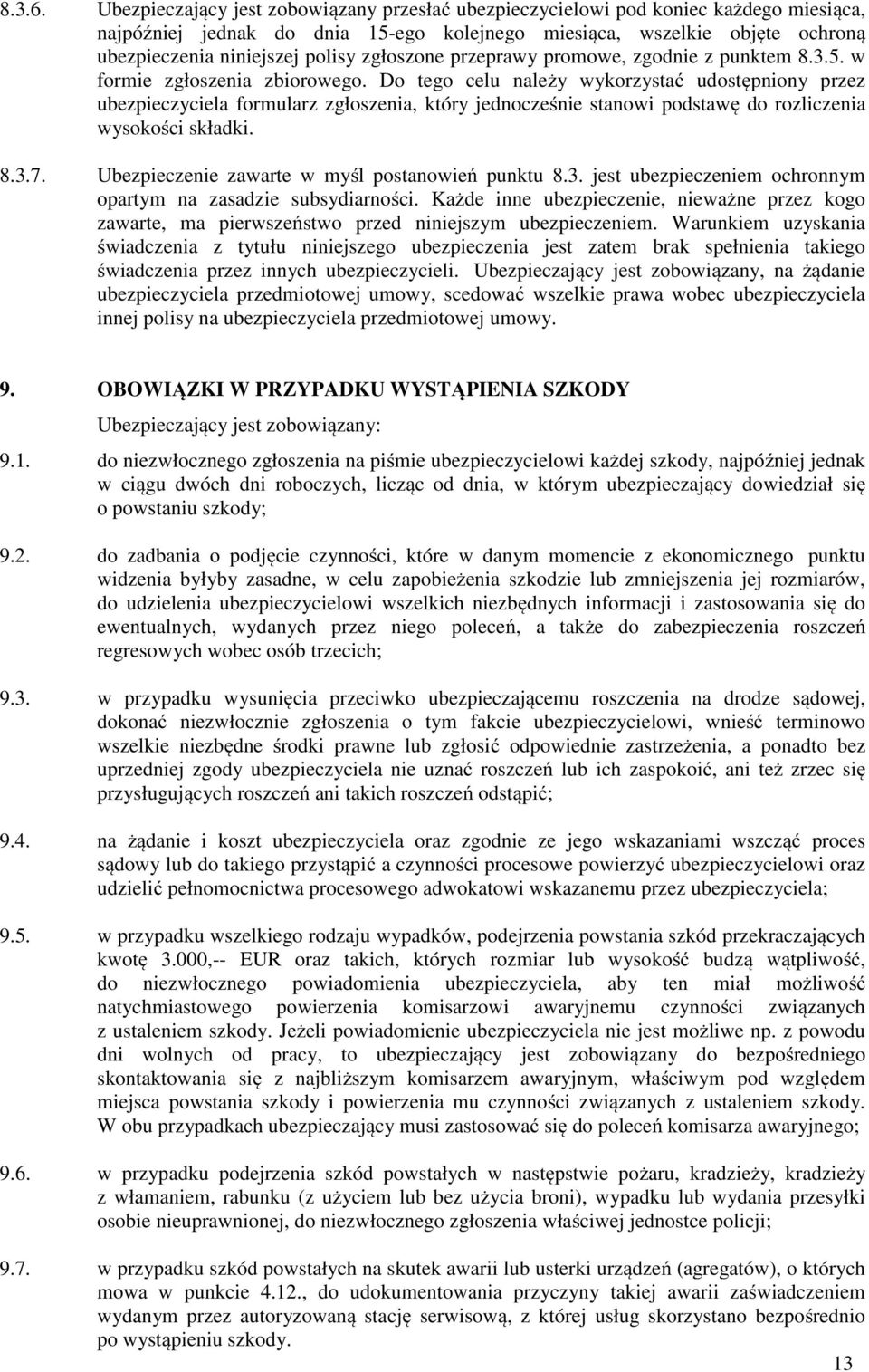 zgłoszone przeprawy promowe, zgodnie z punktem 8.3.5. w formie zgłoszenia zbiorowego.