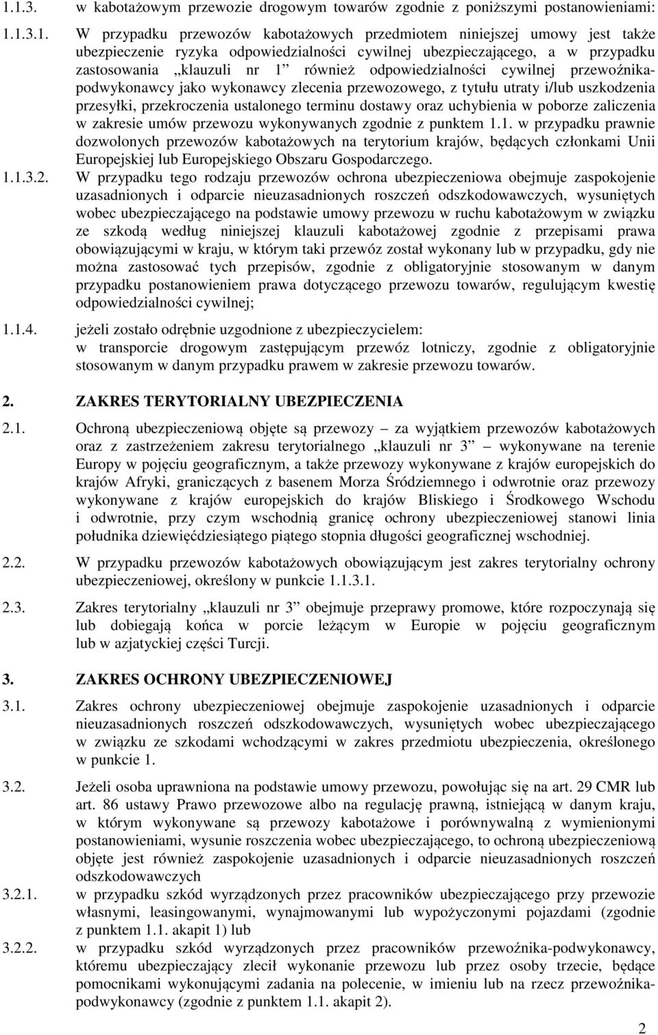i/lub uszkodzenia przesyłki, przekroczenia ustalonego terminu dostawy oraz uchybienia w poborze zaliczenia w zakresie umów przewozu wykonywanych zgodnie z punktem 1.