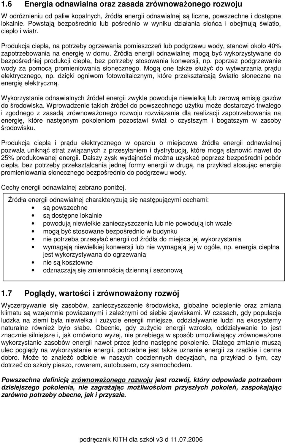 Produkcja ciepła, na potrzeby ogrzewania pomieszczeń lub podgrzewu wody, stanowi około 40% zapotrzebowania na energię w domu.