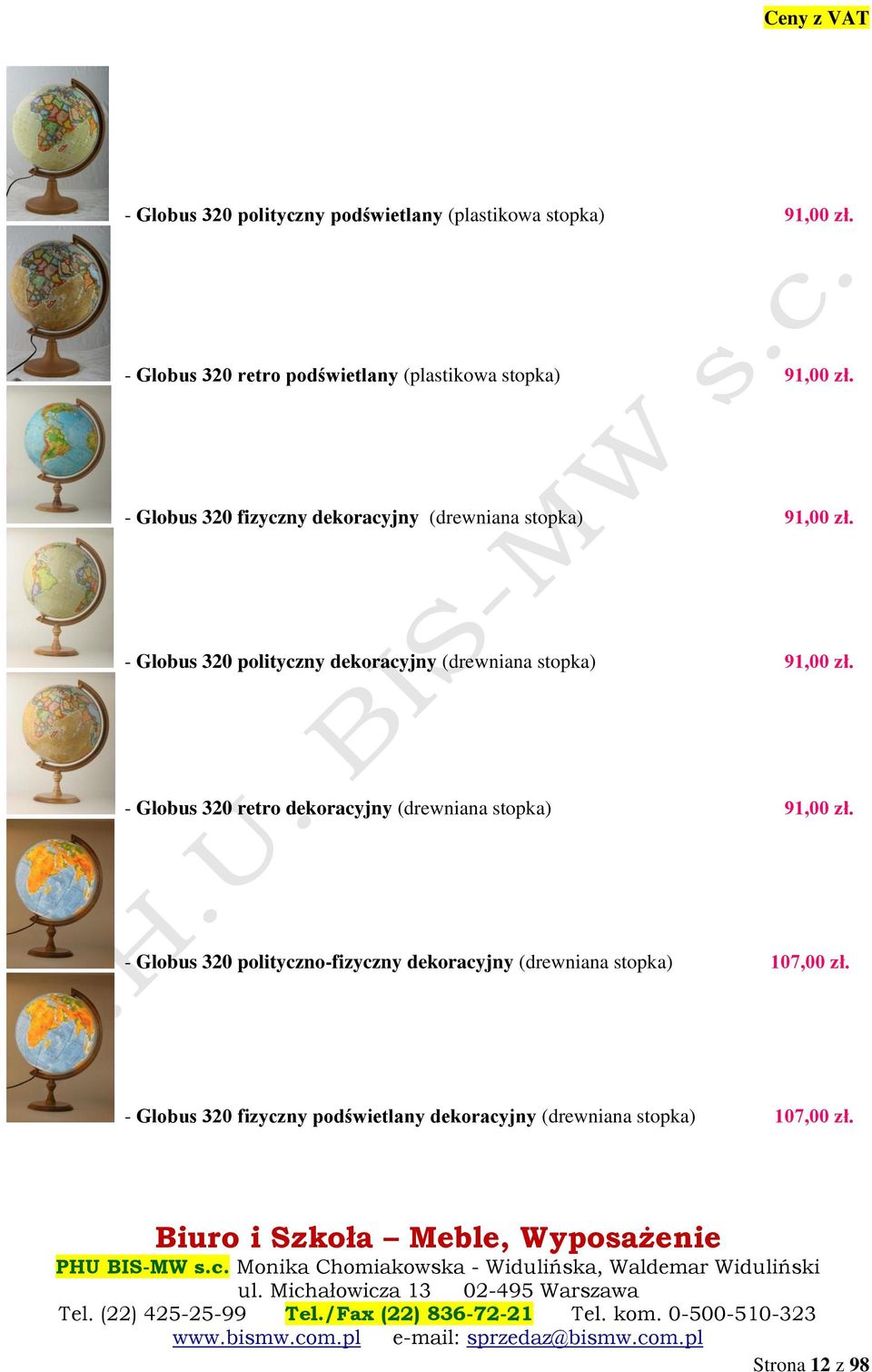 - Globus 320 fizyczny dekoracyjny (drewniana stopka) 91,00 zł.