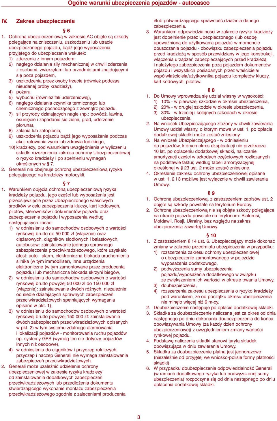zderzenia z innym pojazdem, 2) nag ego dzia ania si y mechanicznej w chwili zderzenia z osobami, zwierz tami lub przedmiotami znajdujàcymi si poza pojazdem, 3) uszkodzenia przez osoby trzecie (równie