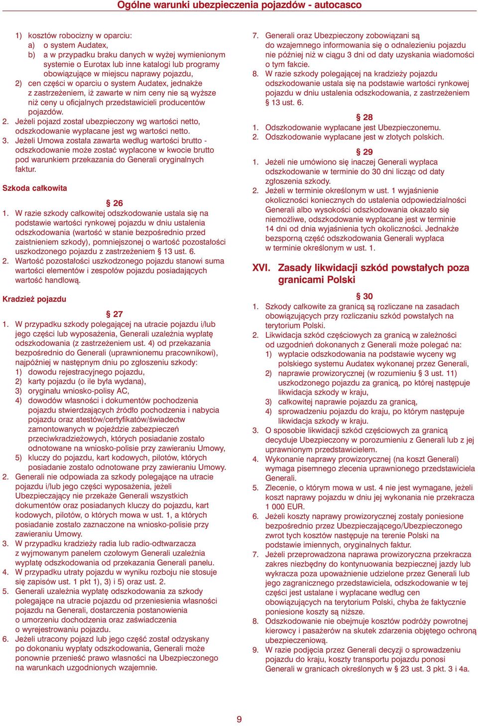 Je eli pojazd zosta ubezpieczony wg wartoêci netto, odszkodowanie wyp acane jest wg wartoêci netto. 3.